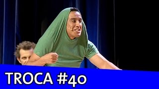 Improvável - Troca #40