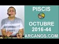 Video Horscopo Semanal PISCIS  del 23 al 29 Octubre 2016 (Semana 2016-44) (Lectura del Tarot)