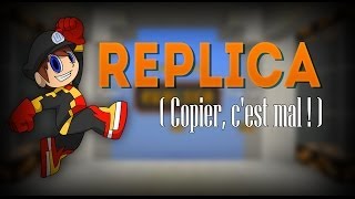 [Minecraft] - Copier, c'est mal: Replica