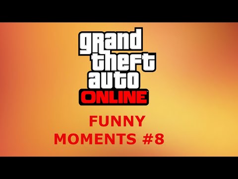 GTA Online Funny Moments #8