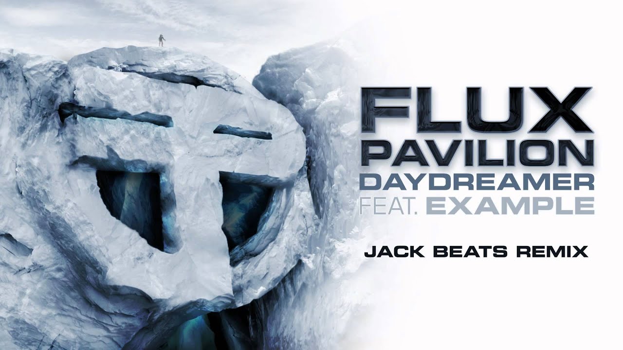 Flux Pavilion - Daydreamer feat. Example (Jack Beats Remix) OUT NOW ...