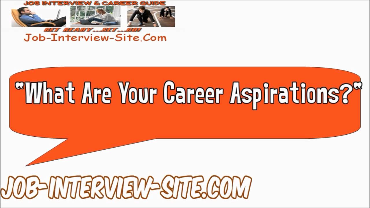 What Are Your Career Aspirations Interview Question And Answer YouTube