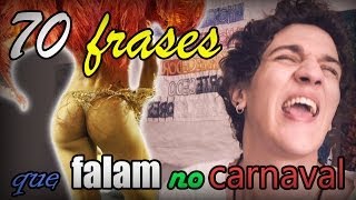 70 FRASES QUE FALAM NO CARNAVAL