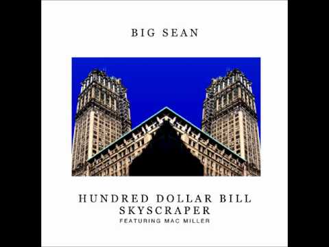 Big Sean - Hundred Dollar Bill Skyscraper Ft Mac Miller - YouTube