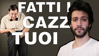 FATTI I CAZZI TUOI