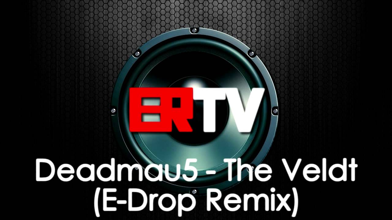 HQ] Deadmau5 - The Veldt [E-Drop Remix] + FREE WAV DL - YouTube