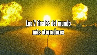 Top: Los 7 finales del mundo más aterradores