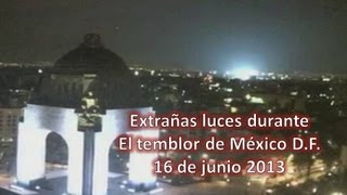 LUCES EXTRAÑAS TEMBLOR MEXICO 16 DE JUNIO 2013