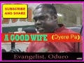 a good wife by evangelist oduro   yere