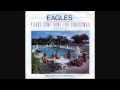 Eagles - Please Come Home From Christmas