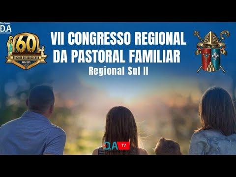 VII Congresso Regional da Pastoral Familiar /Regional Sul II