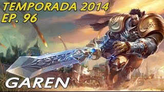 TEMPORADA 2014 | EP 96 | Garen | Tiamat Spin to Win!!