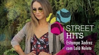 Street Hits - Estampa Xadrez com Lalá Noleto