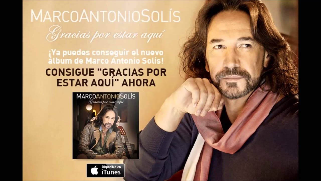 Marco Antonio Solis - Gracias Por Estar Aqui 2013