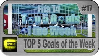 FIFA 14 - TOP 5 Goals of the Week - #17