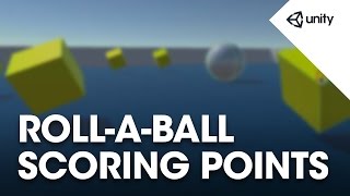Unity 5 - Roll a Ball game - 6 of 8: Counting Points - Unity Official Tutorials