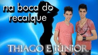 Thiago e Júnior - Na boca do recalque (Letra Video)