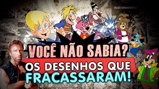 Os Desenhos Animados que Fracassaram