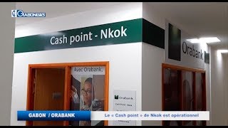 GABON / ORABANK : Le « Cash point » de Nkok est opérationnel