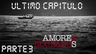 Amores Roubados - ultimo capitulo parte 3