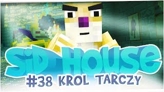 Minecraft - SID HOUSE - Król Tarczy - #38