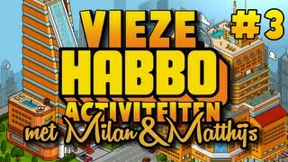 VIEZE HABBO ACTIVITEITEN met Milan & Matthijs - Deel 3