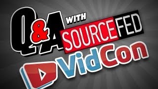 VidCon Q&A With SourceFed!