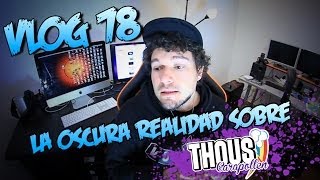 Vlog 78 | La Verdad sobre Thous | Las razones de mi desaparición