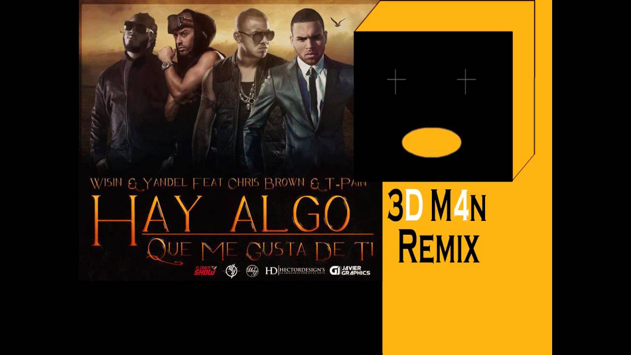 Wisin Y Yandel ft. Chris Brown, T-Pain - Algo Me Gusta De Ti (3D M4n ...