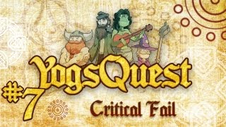 YogsQuest Episode 7: Critical Fail