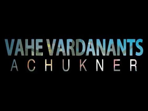 Vahe Vardanants - Achukner