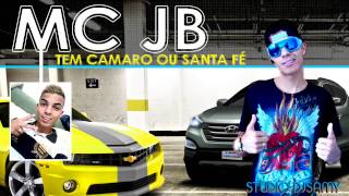 MC JB - TEM CAMARO OU SANTA FÉ - 2014