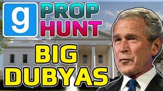 Huge Dubyas (Garry's Mod Prop Hunt)