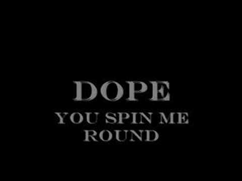 Dope - You Spin Me Round - YouTube