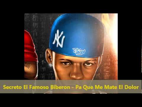 Secreto El Famoso Biberon - Pa Que Me Mate El Dolor (new 2012 ...