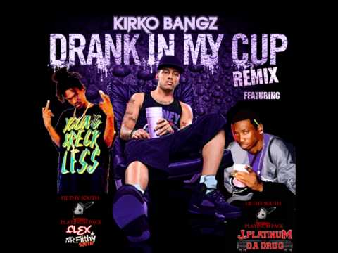 kirko bangz drank in my cup remix ft flex & j.platinum da drug