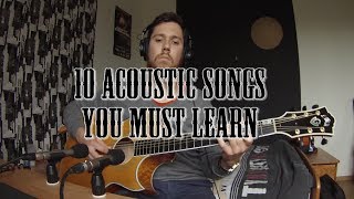 10 Acoustic Songs You Must Learn (Played by Nathan Legendre)
