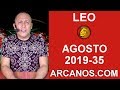 Video Horscopo Semanal LEO  del 25 al 31 Agosto 2019 (Semana 2019-35) (Lectura del Tarot)