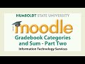 Moodle: Gradebook Categories and Sum pt2