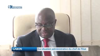 GABON : La situation administrative du Chef de l’Etat