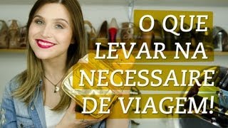 O que levar na necessaire de viagem!