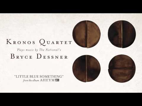 Kronos Quarter With Bryce Dessner - "Little Blue Something" (Full Album Stream)