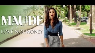 Maude - Love Not Money (Clip Officiel)