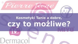 Kosmetyki Tanie a dobre - czy to możliwe?