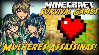 Minecraft: MULHERES ASSASSINAS! (Survival Games)