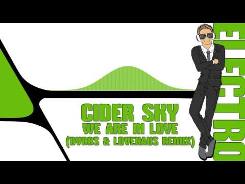 Cider Sky - We Are In Love (DVBBS & Lovehaus Remix)