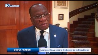 UNOCA / GABON : François Louncény FALL chez le Médiateur de la République Gabonaise