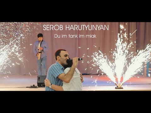 Serob Harutyunyan - Du Im Tank Im Miak