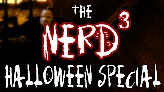 The Nerd³ Halloween Special