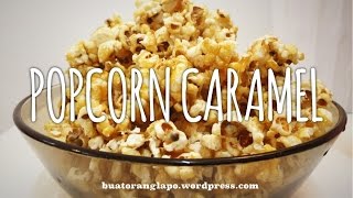 Cara membuat POPCORN CARAMEL yang mudah dan sedap | How to make CARAMEL POPCORN